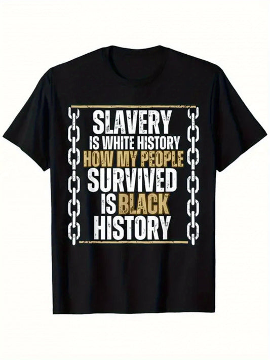 Black History Slavery Is White History American African T-Shirt, Loose style new unisex short-sleeved T-shirt, casual and comfortable, 100% cotton, S-XXXL, Men'S T Shirt, Unisex Clothing, Bold Text Design, Durable Fabric, Sta